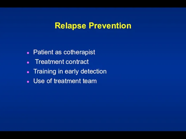 Relapse Prevention Patient as cotherapist Treatment contract Training in early detection Use of treatment team