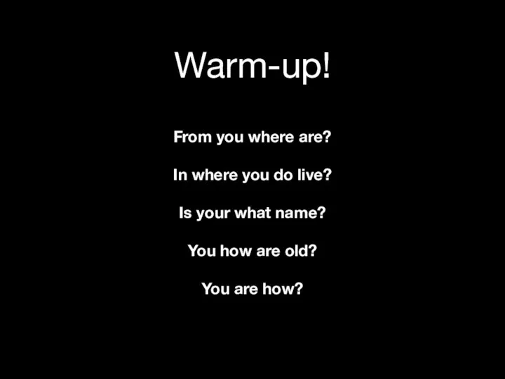 Warm-up! From you where are? In where you do live? Is your