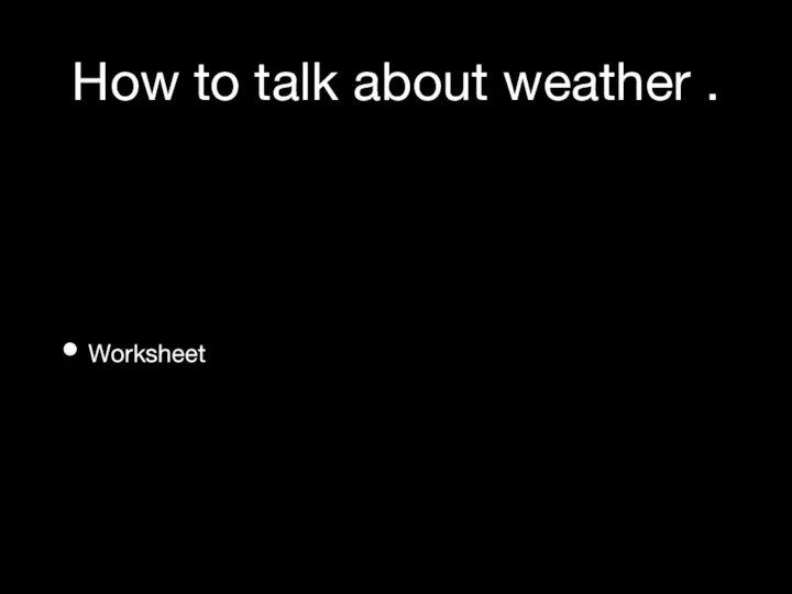 How to talk about weather . Worksheet