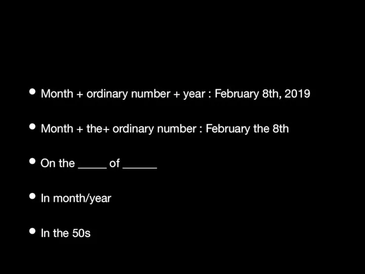 Month + ordinary number + year : February 8th, 2019 Month +