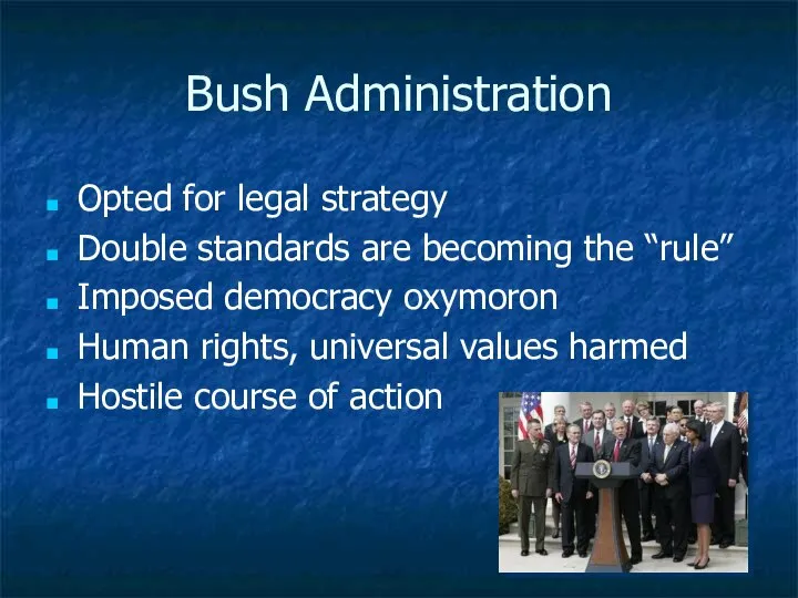 Bush Administration Opted for legal strategy Double standards are becoming the “rule”