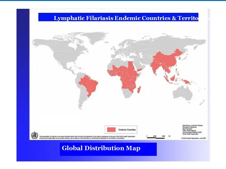 Lymphatic Filariasis Endemic Countries & Territories Lymphatic Filariasis Endemic Countries & Territories Global Distribution Map