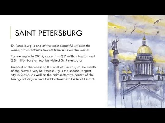 SAINT PETERSBURG St. Petersburg is one of the most beautiful cities in