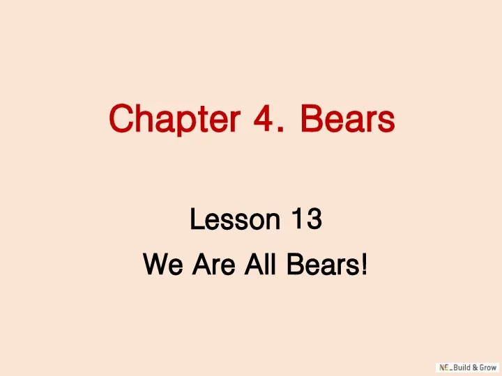 Chapter 4. Bears Lesson 13 We Are All Bears!