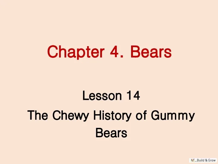 Chapter 4. Bears Lesson 14 The Chewy History of Gummy Bears