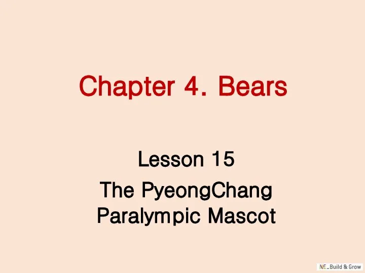 Chapter 4. Bears Lesson 15 The PyeongChang Paralympic Mascot