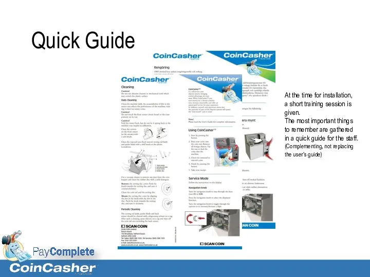 Quick Guide At the time for installation, a short training session is