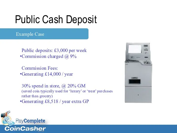 Public Cash Deposit Public deposits: £3,000 per week Commission charged @ 9%