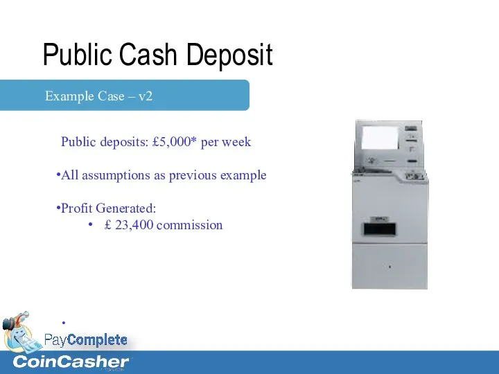 Public Cash Deposit Public deposits: £5,000* per week All assumptions as previous