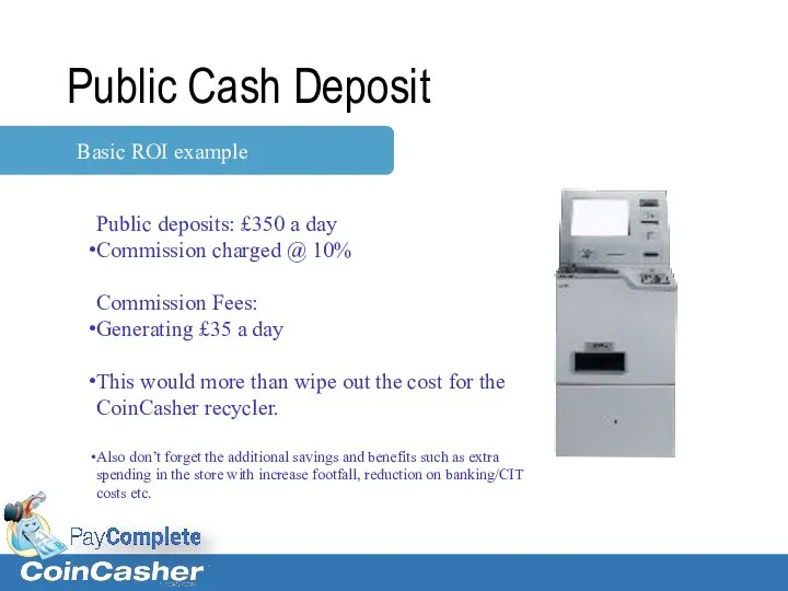 Public Cash Deposit Public deposits: £350 a day Commission charged @ 10%