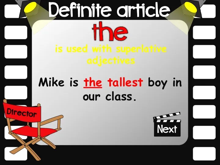 is used with superlative adjectives Mike is the tallest boy in our class.