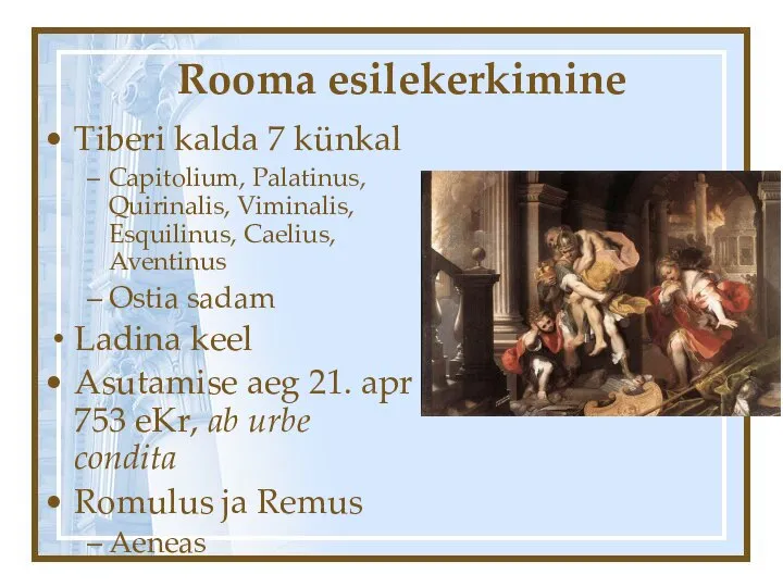 Rooma esilekerkimine Tiberi kalda 7 künkal Capitolium, Palatinus, Quirinalis, Viminalis, Esquilinus, Caelius,