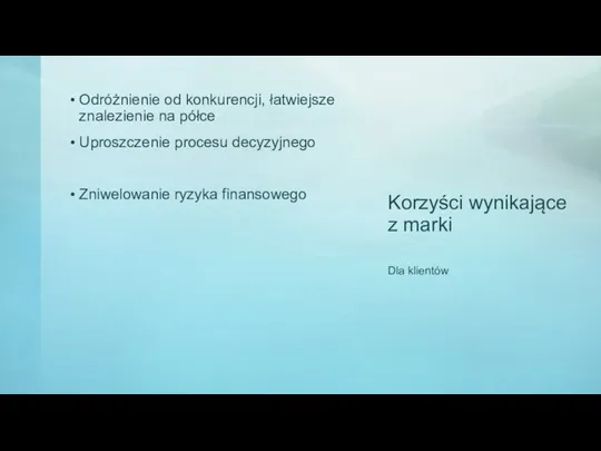 Korzyści wynikające z marki Odróżnienie od konkurencji, łatwiejsze znalezienie na półce Uproszczenie