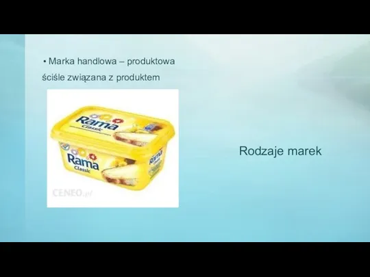 Rodzaje marek Marka handlowa – produktowa ściśle związana z produktem