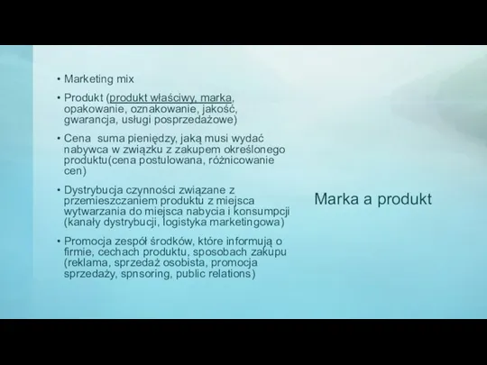 Marka a produkt Marketing mix Produkt (produkt właściwy, marka, opakowanie, oznakowanie, jakość,