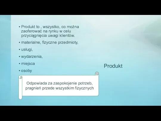 Produkt Produkt to , wszystko, co można zaoferować na rynku w celu