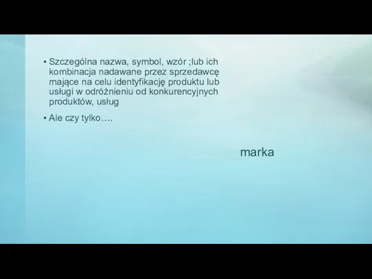 marka Szczególna nazwa, symbol, wzór ;lub ich kombinacja nadawane przez sprzedawcę mające