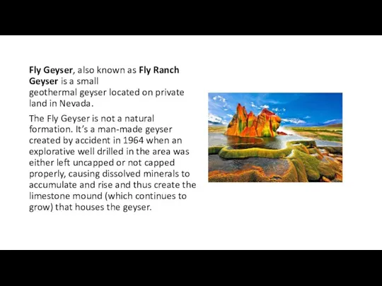 Fly Geyser, also known as Fly Ranch Geyser is a small geothermal
