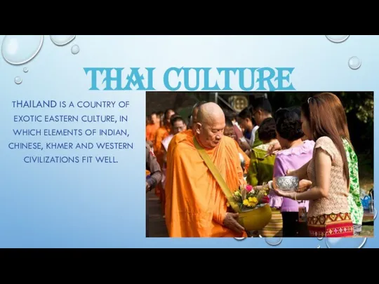 THAI CULTURE THAILAND IS A COUNTRY OF EXOTIC EASTERN CULTURE, IN WHICH