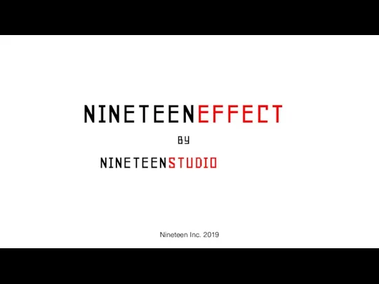 NINETEENEFFECT BY NINETEENSTUDIO Nineteen Inc. 2019