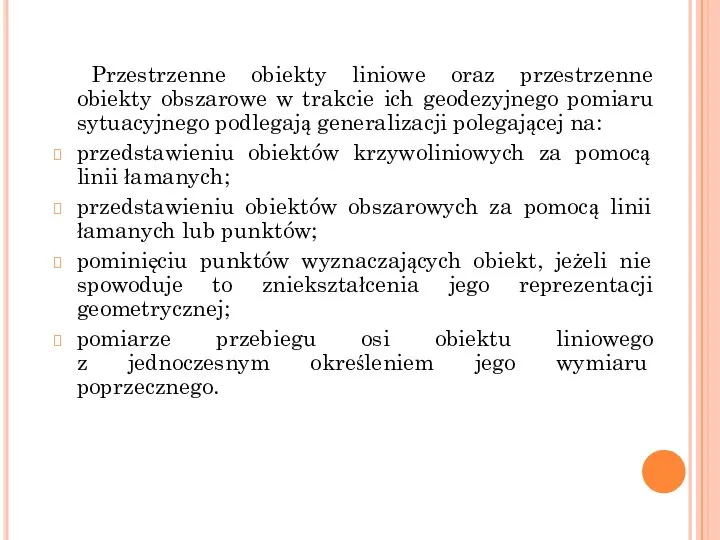 Przestrzenne obiekty liniowe oraz przestrzenne obiekty obszarowe w trakcie ich geodezyjnego pomiaru