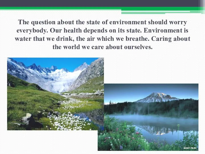 The question about the state of environment should worry everybody. Our health