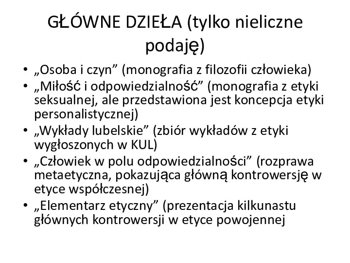 GŁÓWNE DZIEŁA (tylko nieliczne podaję) „Osoba i czyn” (monografia z filozofii człowieka)