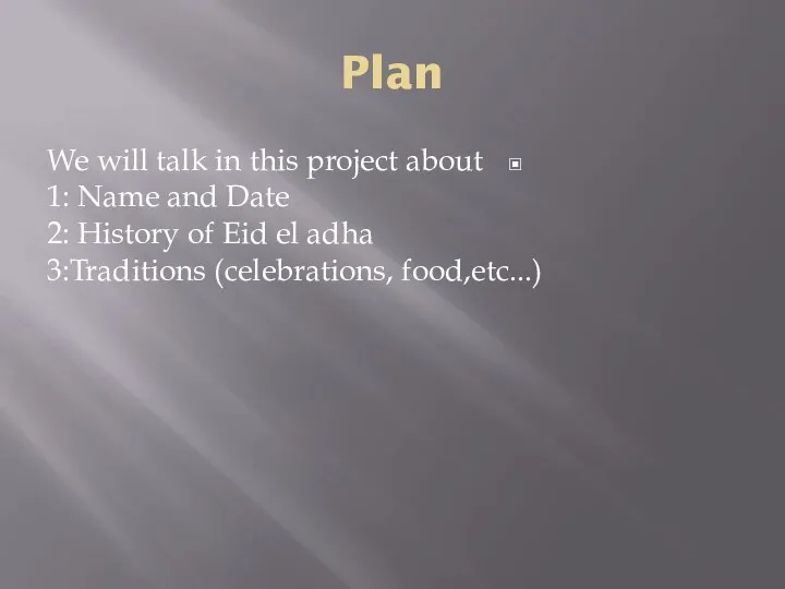 Plan We will talk in this project about 1: Name and Date