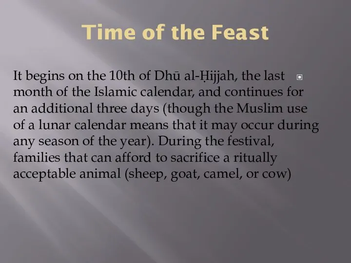 Time of the Feast It begins on the 10th of Dhū al-Ḥijjah,