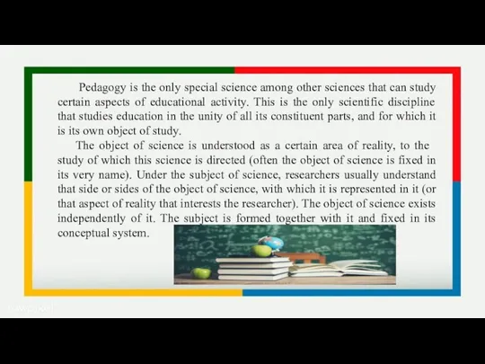 Pedagogy is the only special science among other sciences that can study