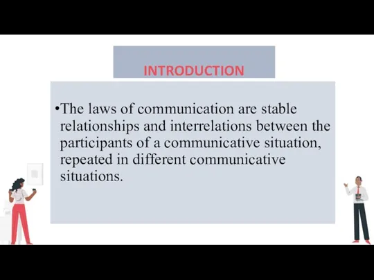 INTRODUCTION The laws of communication are stable relationships and interrelations between the