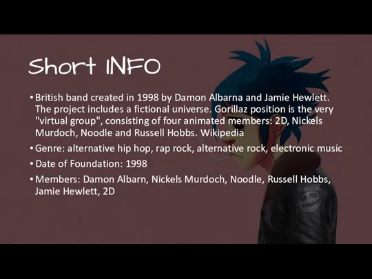 Short INFO British band created in 1998 by Damon Albarna and Jamie
