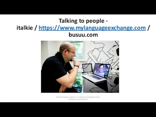 Talking to people - italkie / https://www.mylanguageexchange.com / busuu.com Marina Kladova English