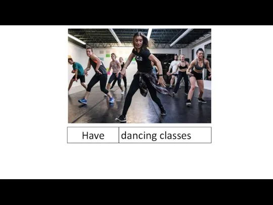 Have dancing classes