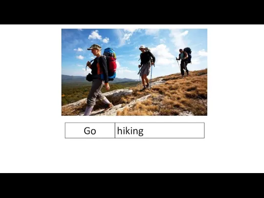 Go hiking