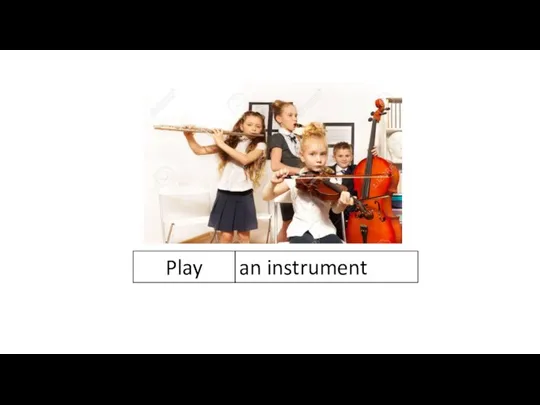 Play an instrument