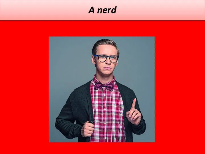 A nerd