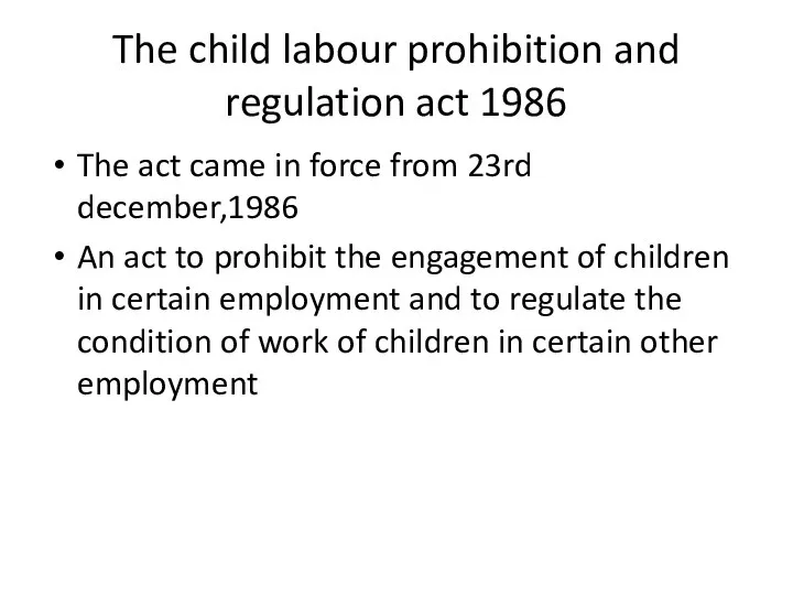 The child labour prohibition and regulation act 1986 The act came in