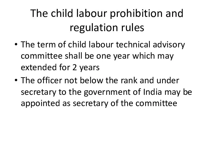 The child labour prohibition and regulation rules The term of child labour