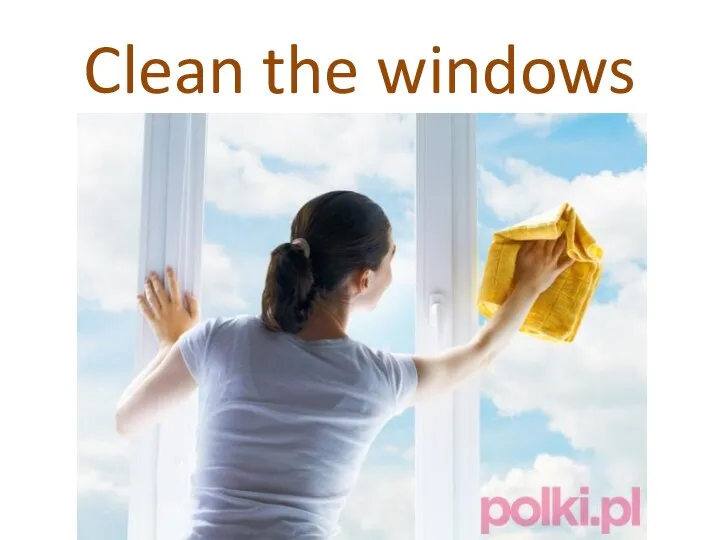 Clean the windows