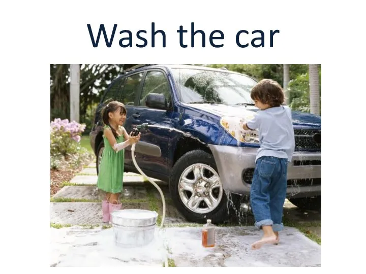 Wash the car