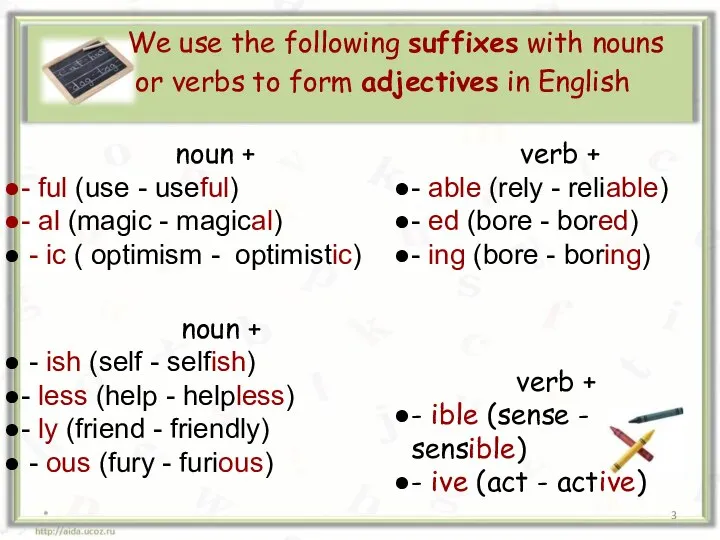 * We use the following suffixes with nouns or verbs to form