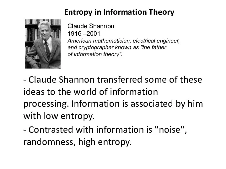 - Claude Shannon transferred some of these ideas to the world of