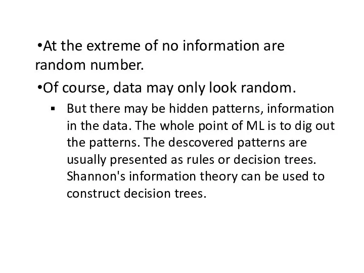 At the extreme of no information are random number. Of course, data