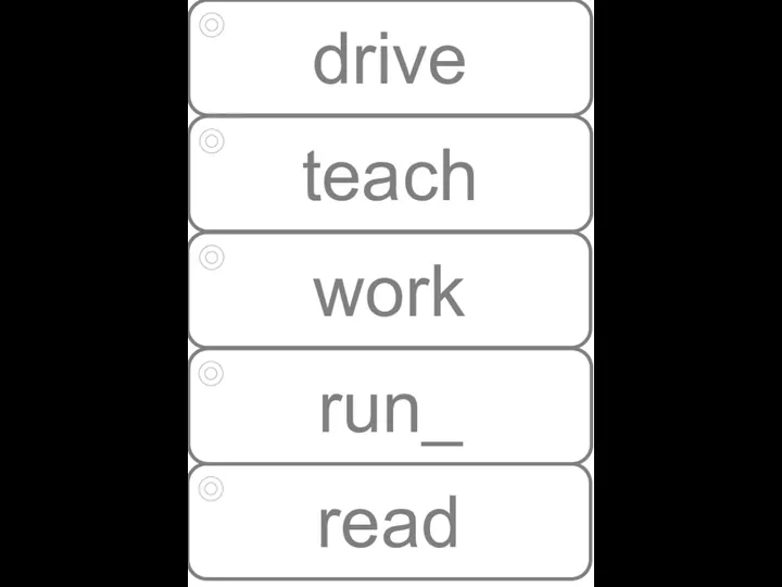 drive teach work run_ read