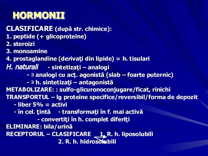 HORMONII CLASIFICARE (după str. chimice): 1. peptide (+ glicoproteine) 2. steroizi 3.