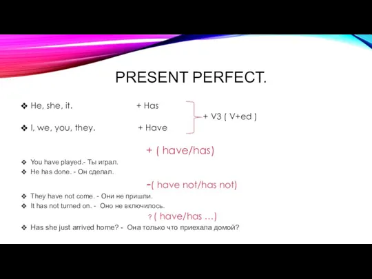 PRESENT PERFECT. He, she, it. + Has + V3 ( V+ed )