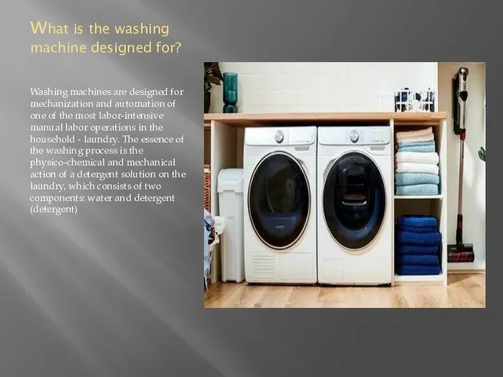 what is the washing machine designed for? Washing machines are designed for