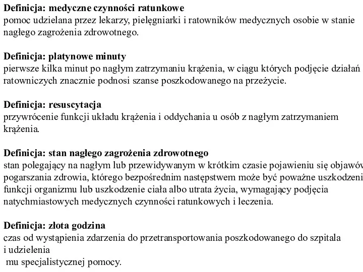 Definicja: medyczne czynności ratunkowe pomoc udzielana przez lekarzy, pielęgniarki i ratowników medycznych