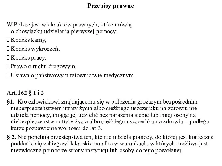 W Polsce jest wiele aktów prawnych, które mówią o obowiązku udzielania pierwszej